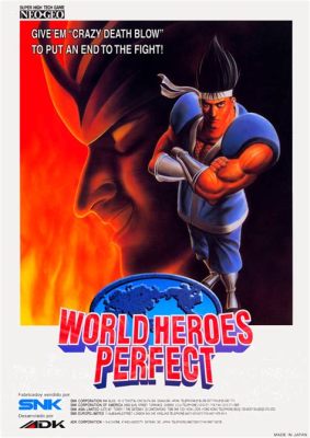  World Heroes Perfect: 그 웃음은 오늘도 기억해! 독특한 캐릭터와 격투의 즐거움을 선사하는 레트로 격투 게임